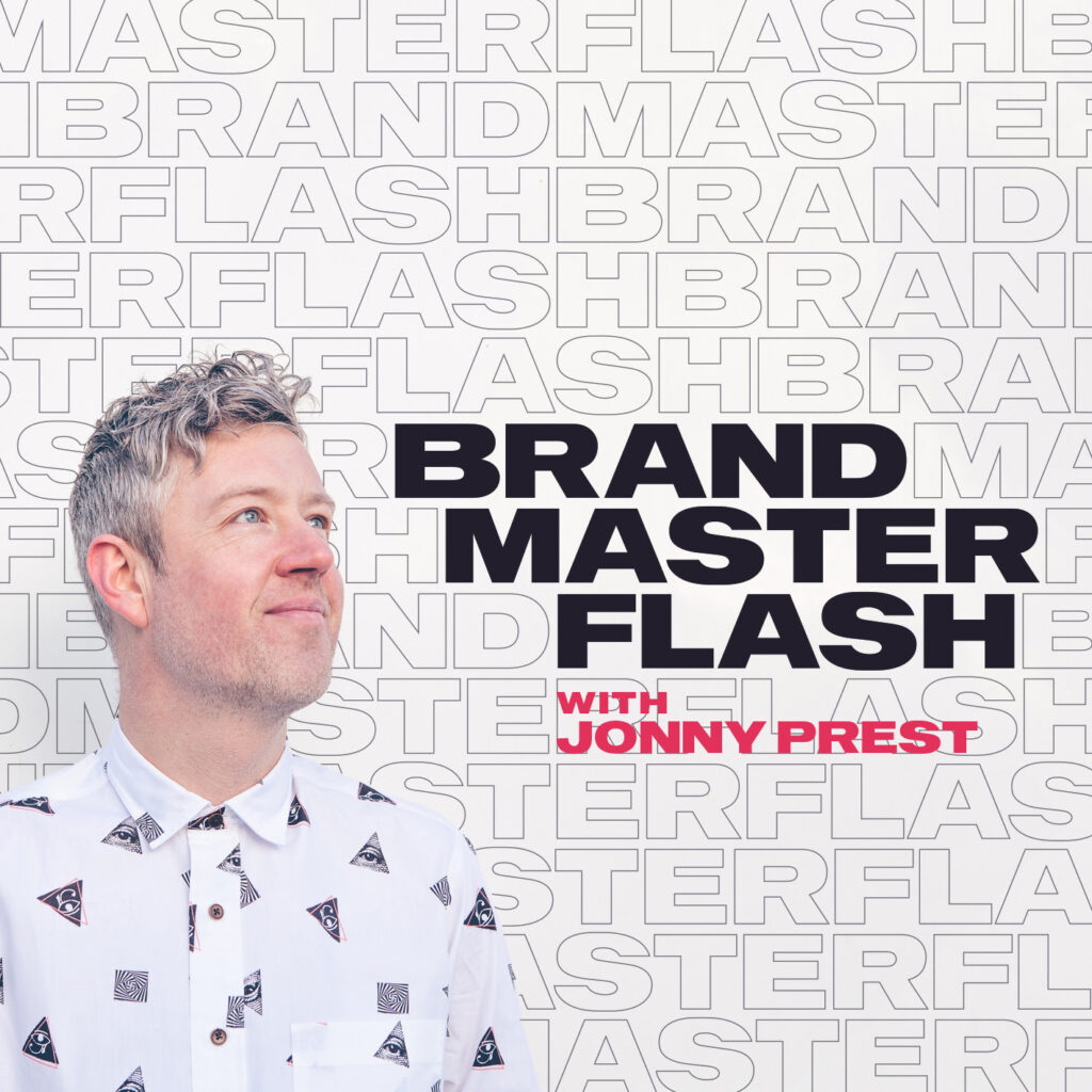 Brand Master Flash podcast promotional image. Text says "Brand Master Flash with Jonny Prest" beside a photography of Jonny.